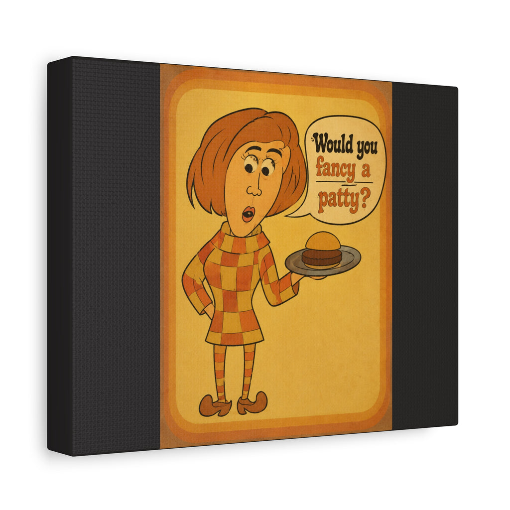 Retro Humorous Canvas Print — "Would You Fancy a Patty?"